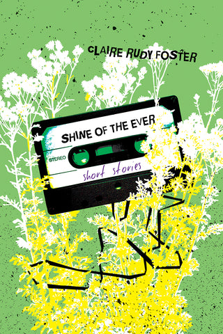 Shine of the Ever by Claire Rudy Foster