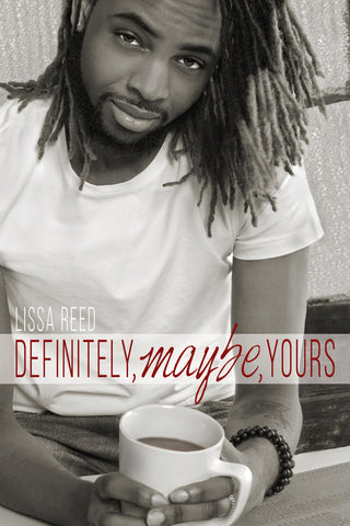 Definitely, Maybe, Yours by Lissa Reed (ebook package)